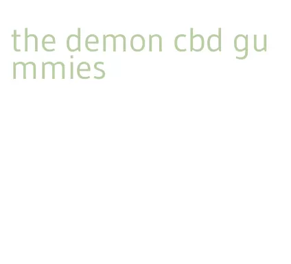 the demon cbd gummies