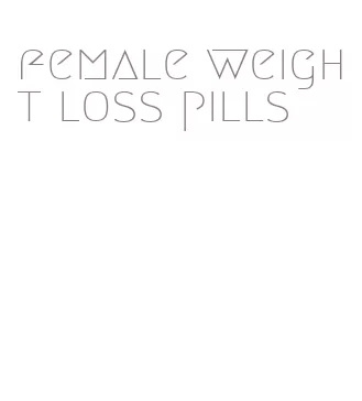female weight loss pills