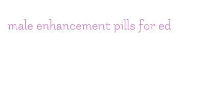 male enhancement pills for ed