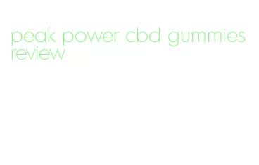 peak power cbd gummies review
