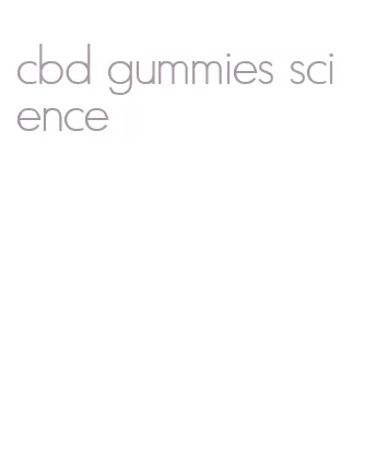 cbd gummies science