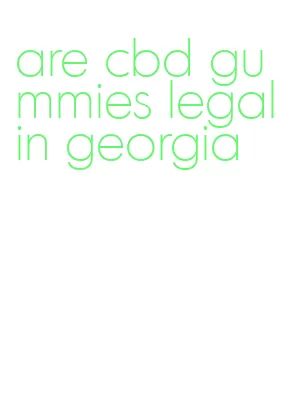 are cbd gummies legal in georgia