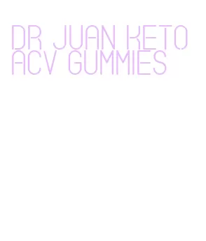 dr juan keto acv gummies