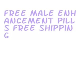 free male enhancement pills free shipping