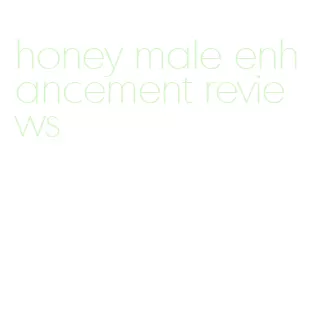honey male enhancement reviews