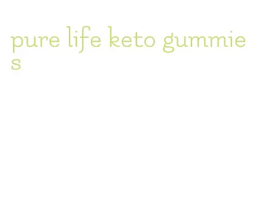 pure life keto gummies