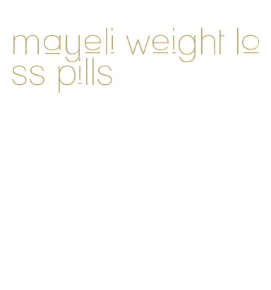 mayeli weight loss pills