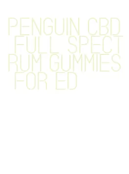 penguin cbd full spectrum gummies for ed