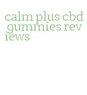 calm plus cbd gummies reviews