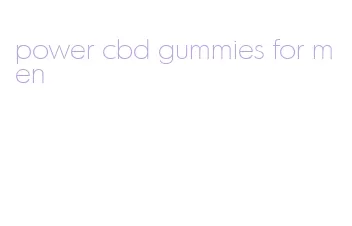 power cbd gummies for men