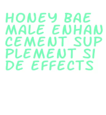 honey bae male enhancement supplement side effects