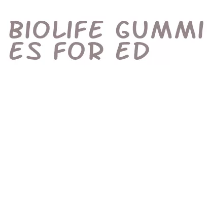 biolife gummies for ed