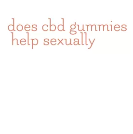 does cbd gummies help sexually