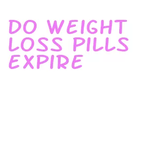 do weight loss pills expire