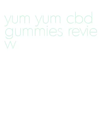 yum yum cbd gummies review