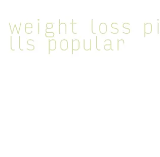weight loss pills popular