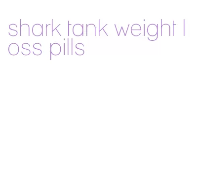 shark tank weight loss pills