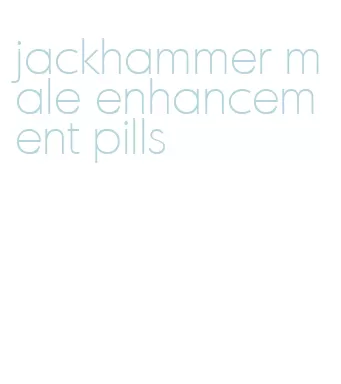 jackhammer male enhancement pills