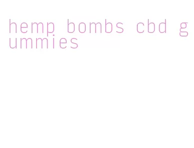 hemp bombs cbd gummies
