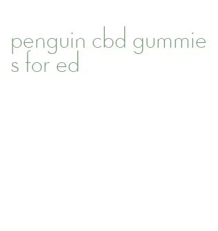 penguin cbd gummies for ed