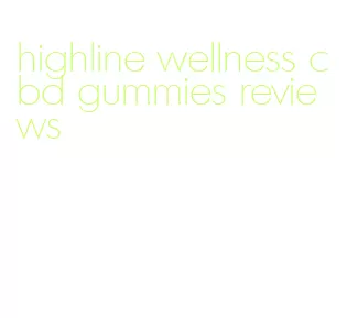 highline wellness cbd gummies reviews