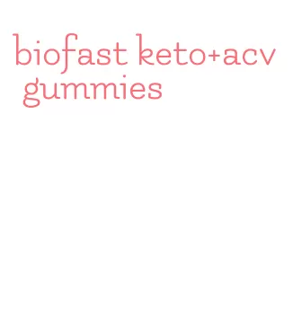 biofast keto+acv gummies