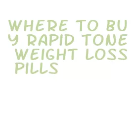 where to buy rapid tone weight loss pills