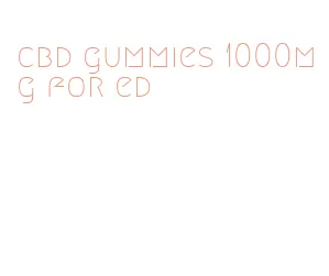 cbd gummies 1000mg for ed