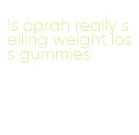 is oprah really selling weight loss gummies