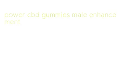power cbd gummies male enhancement
