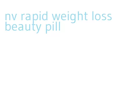 nv rapid weight loss beauty pill