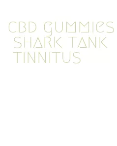 cbd gummies shark tank tinnitus