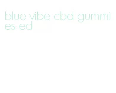 blue vibe cbd gummies ed