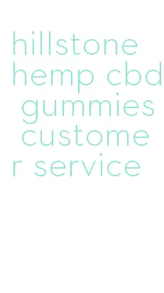 hillstone hemp cbd gummies customer service