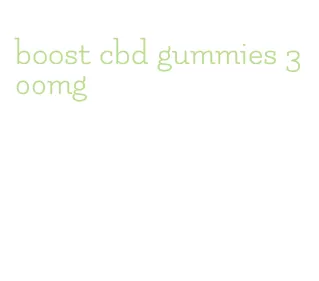 boost cbd gummies 300mg