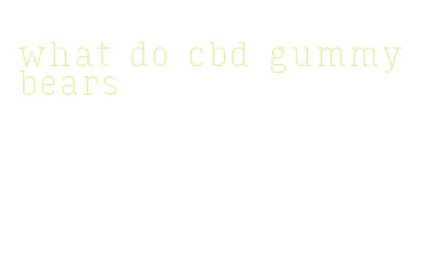 what do cbd gummy bears