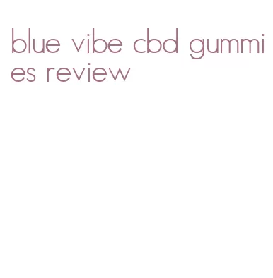blue vibe cbd gummies review