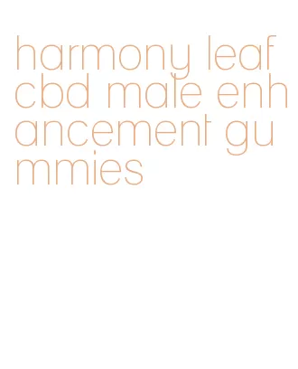 harmony leaf cbd male enhancement gummies