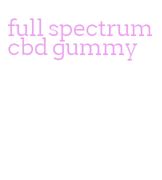 full spectrum cbd gummy