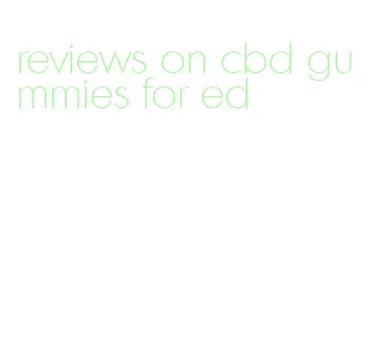 reviews on cbd gummies for ed
