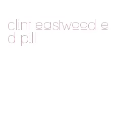 clint eastwood ed pill