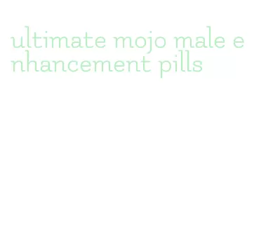 ultimate mojo male enhancement pills