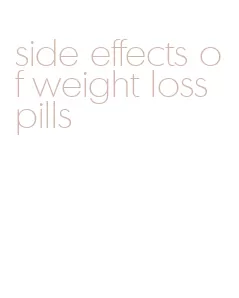 side effects of weight loss pills