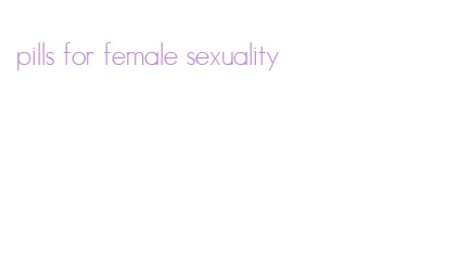 pills for female sexuality