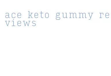 ace keto gummy reviews