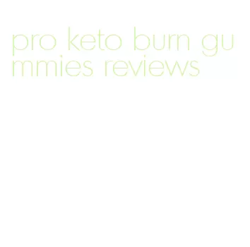 pro keto burn gummies reviews