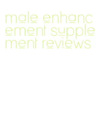 male enhancement supplement reviews