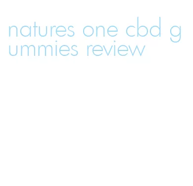 natures one cbd gummies review