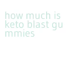 how much is keto blast gummies