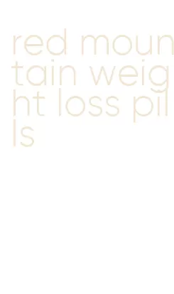 red mountain weight loss pills